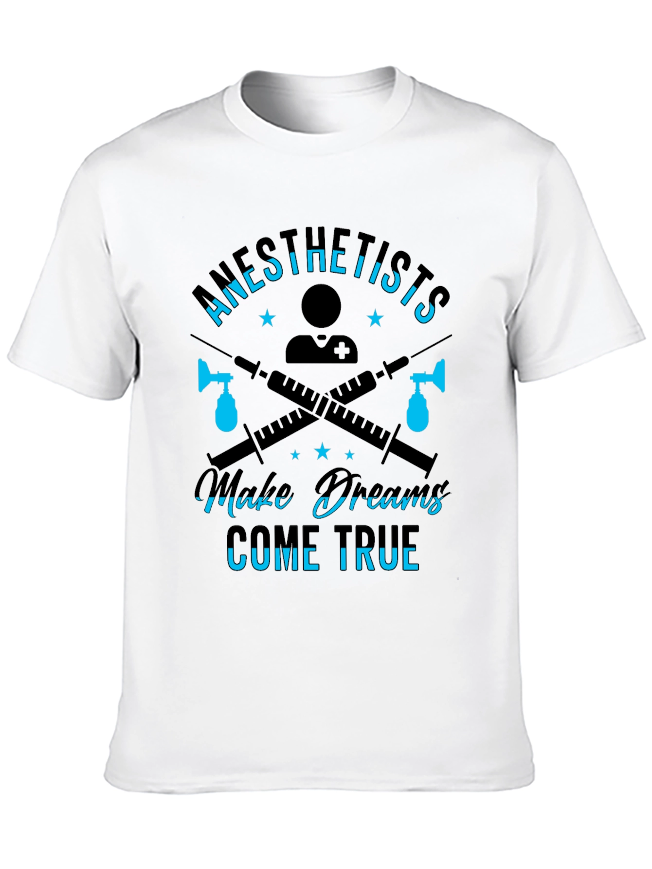 Anesthetists Make Dreams Come True T-Shirt