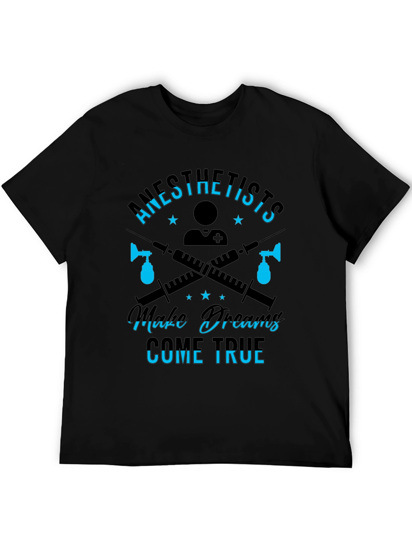 Anesthetists Make Dreams Come True T-Shirt