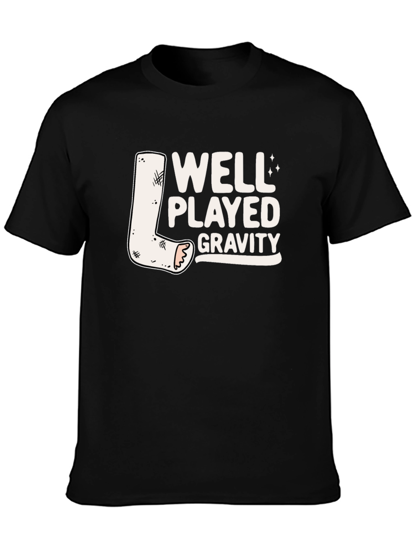 Well Played Gravity T-Shirt - Funny Broken Leg Tee