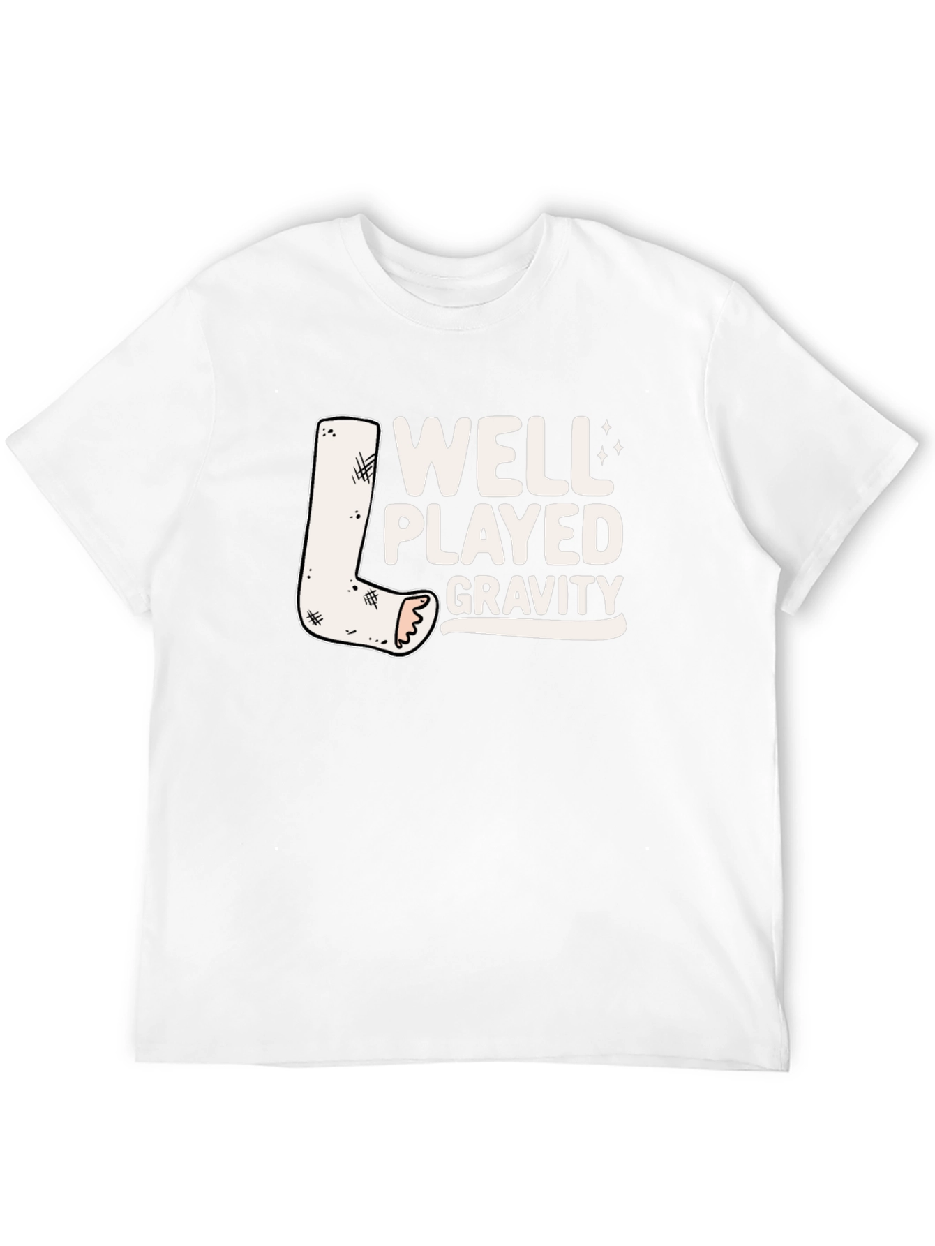 Well Played Gravity T-Shirt - Funny Broken Leg Tee