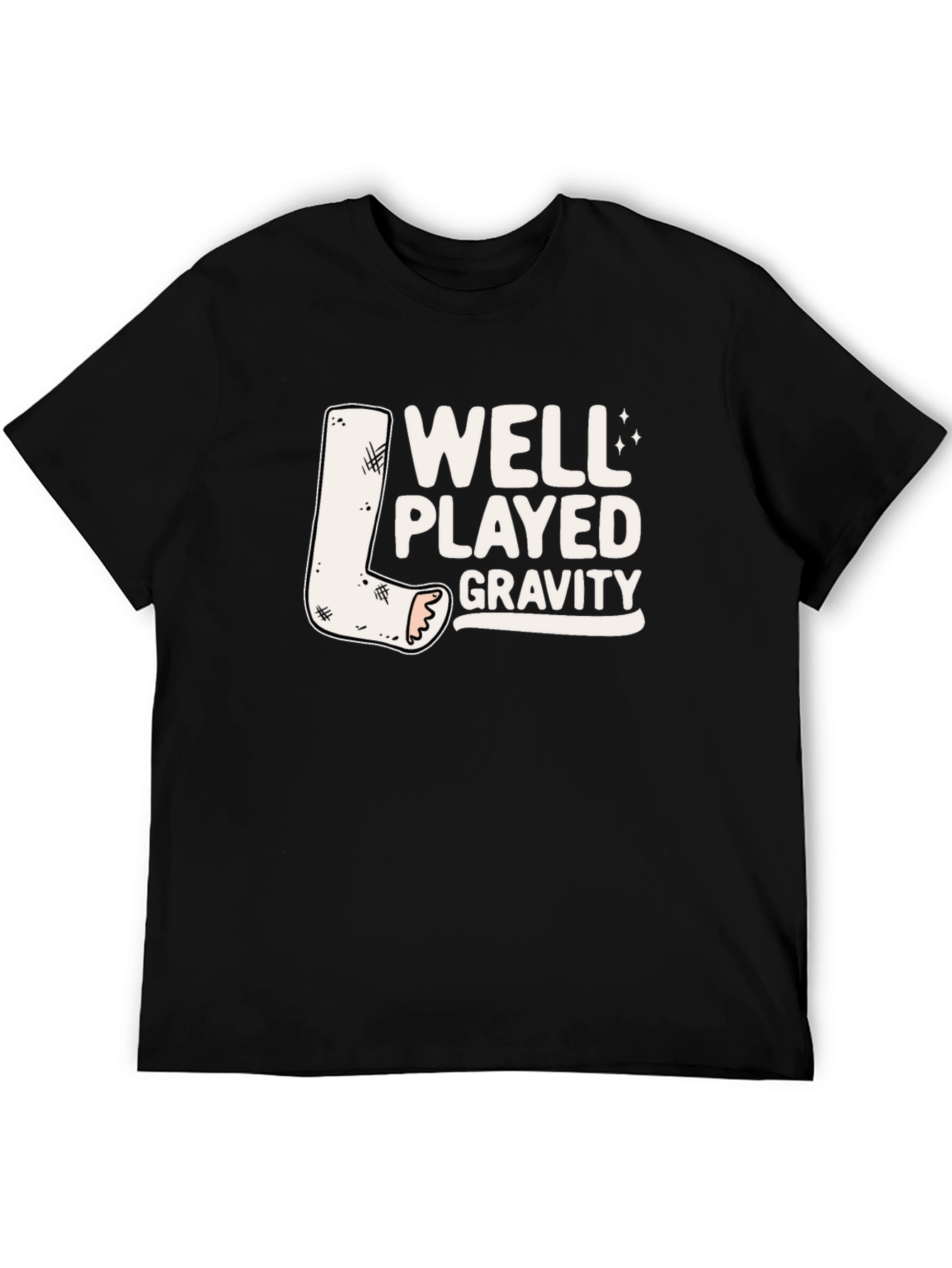 Well Played Gravity T-Shirt - Funny Broken Leg Tee