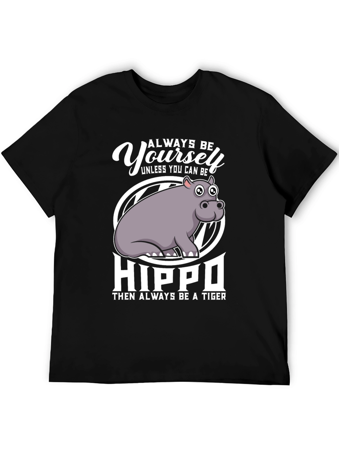 Always Be Yourself Hippo T-Shirt