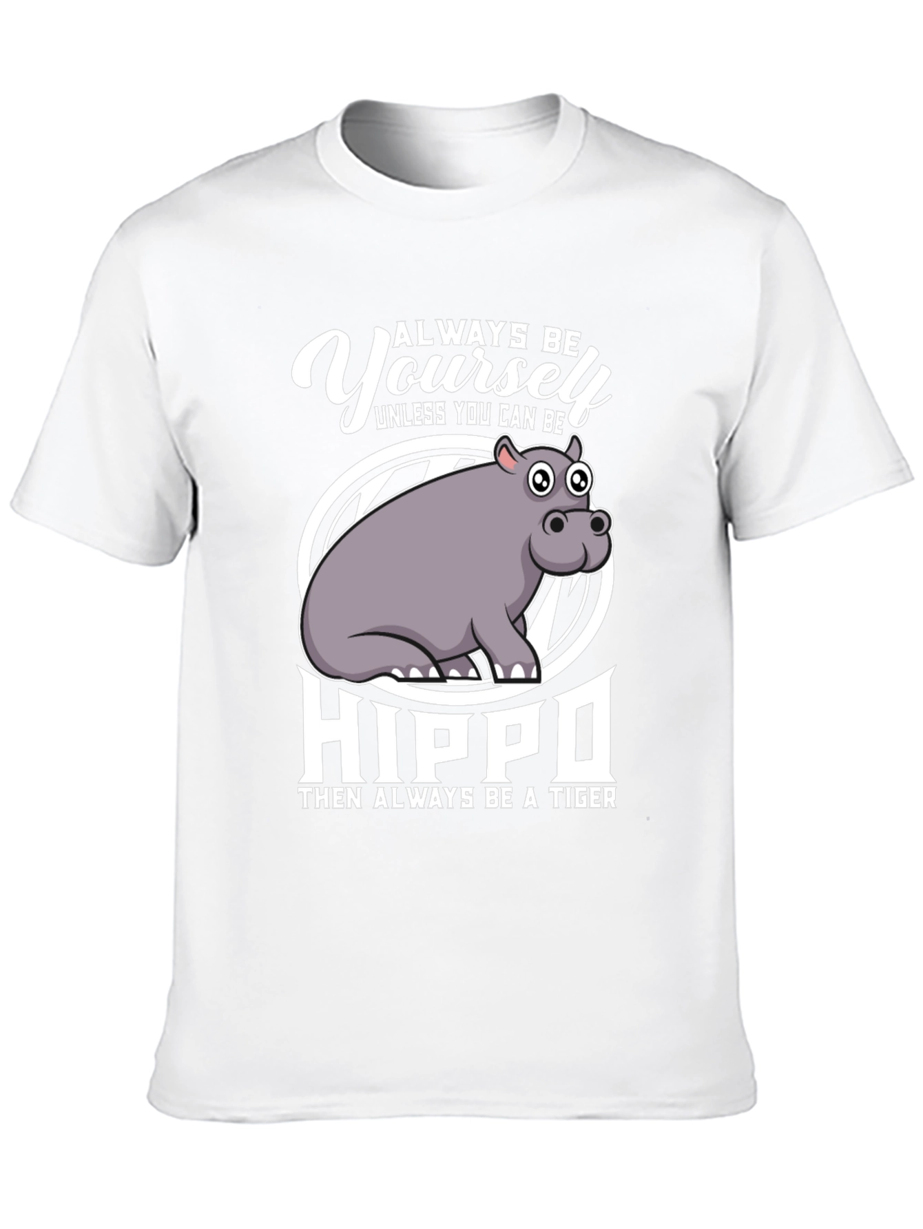 Always Be Yourself Hippo T-Shirt