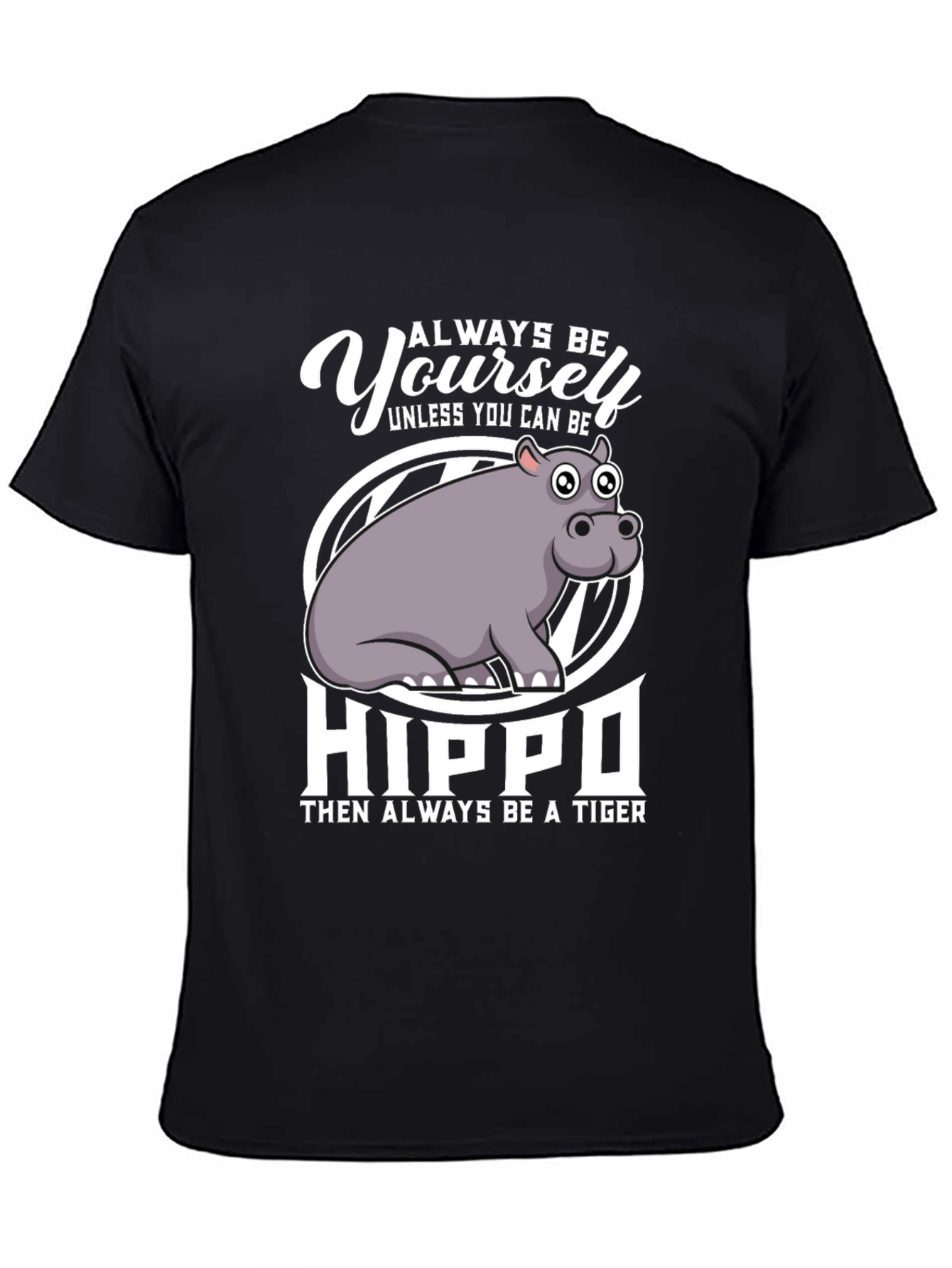 Always Be Yourself Hippo T-Shirt