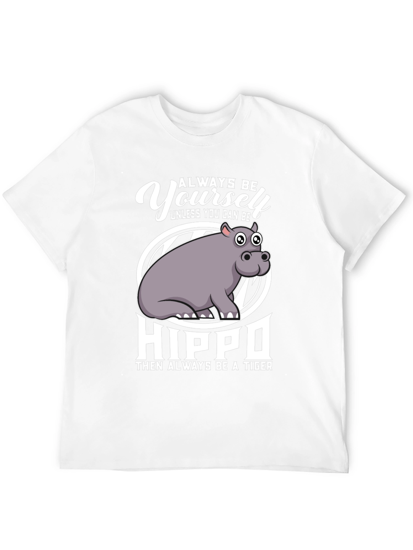 Always Be Yourself Hippo T-Shirt