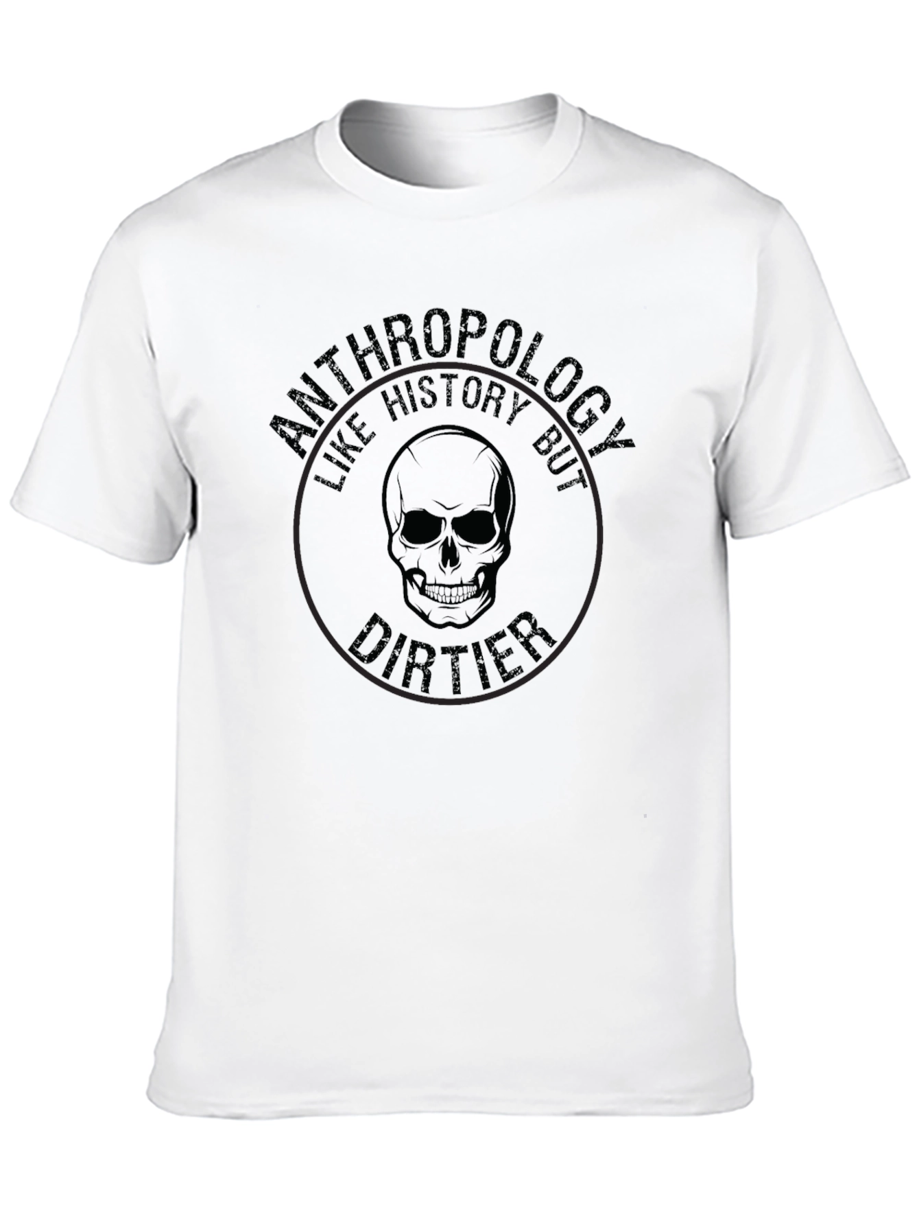 Anthropology Like History But Dirtier T-Shirt