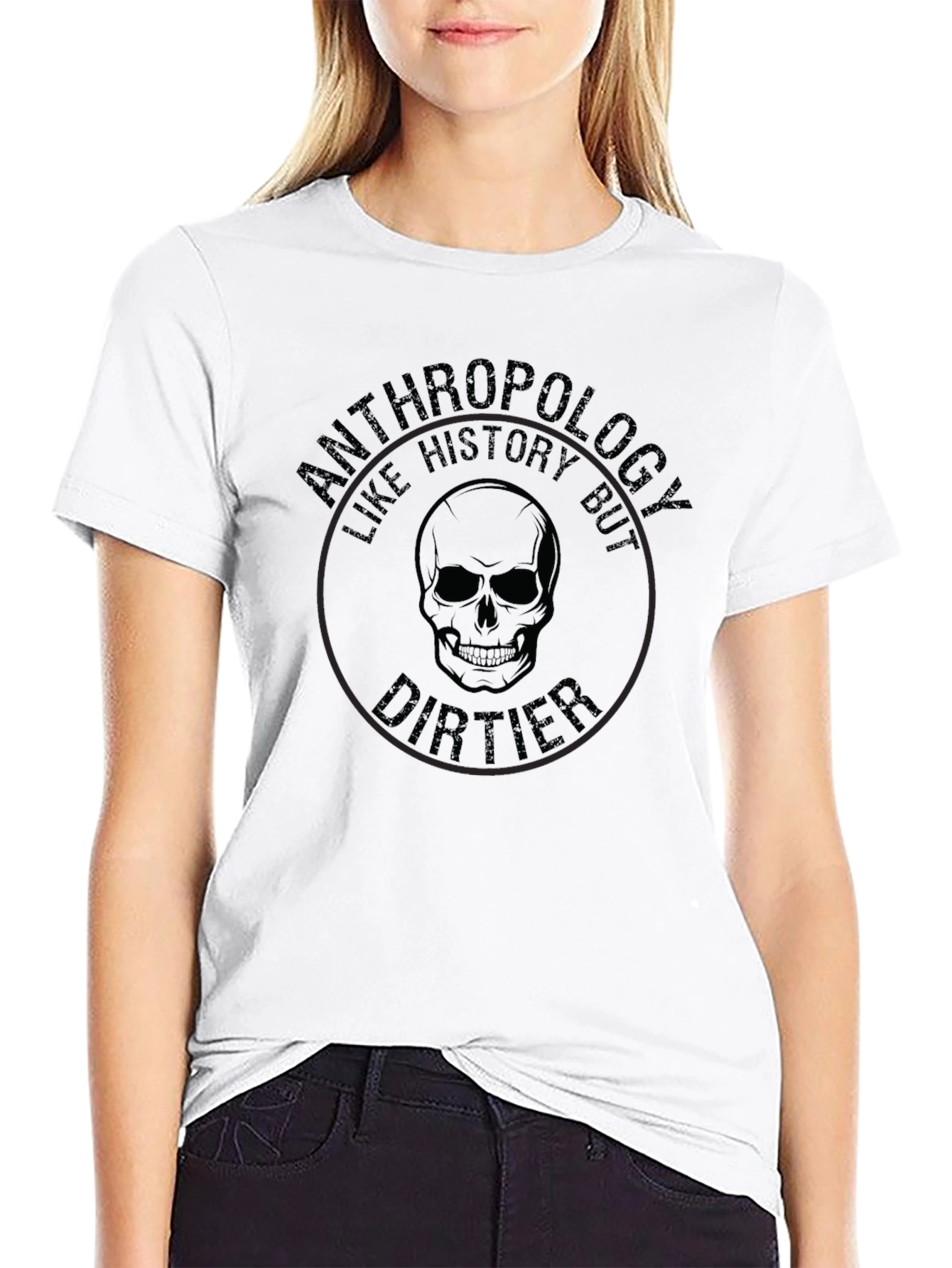 Anthropology Like History But Dirtier T-Shirt